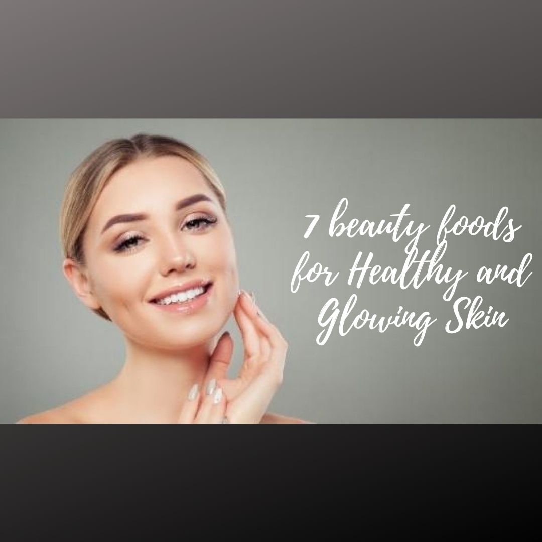 7 beauty foods for Healthy and Glowing Skin